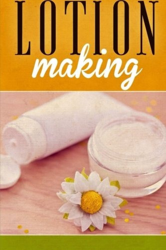 Lotion Making A Diy Guide To Making Lotions From Scratch