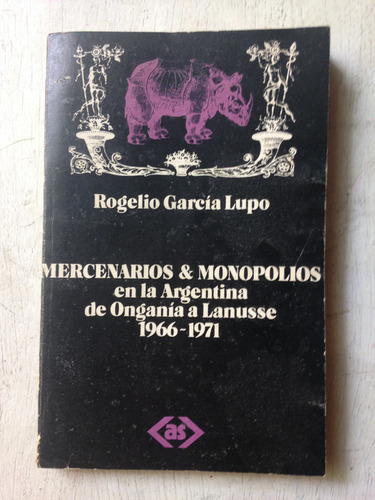 Mercenarios & Monopolios Rogelio Garcia Lupo (Usado)