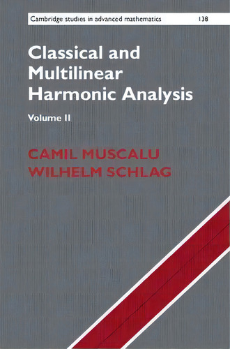 Classical And Multilinear Harmonic Analysis, De Camil Muscalu. Editorial Cambridge University Press, Tapa Dura En Inglés
