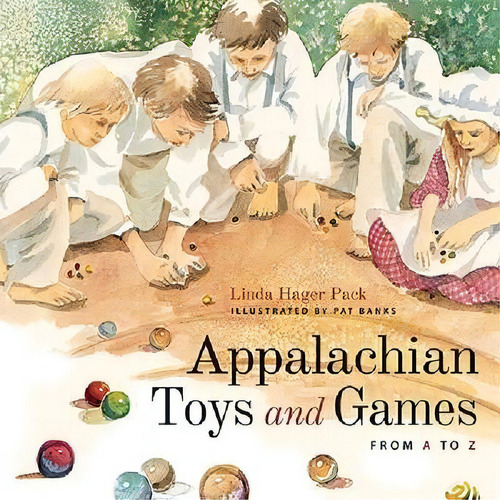 Appalachian Toys And Games From A To Z, De Linda Hager Pack. Editorial The University Press Of Kentucky, Tapa Dura En Inglés