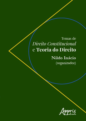 Temas de direito constitucional e teoria do direito, de Inácio, Nildo . Appris Editora e Livraria Eireli - ME, capa mole em português, 2019