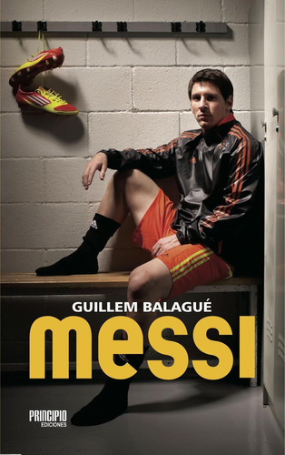 Messi - Guillerm Balague - Principio Ediciones