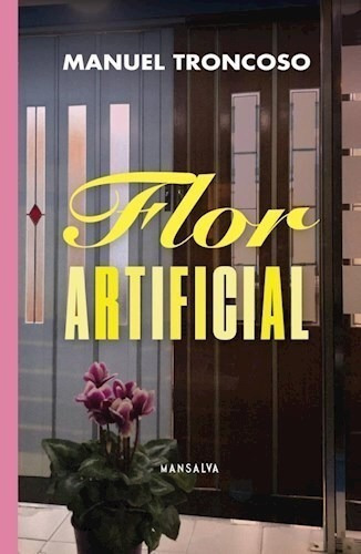 Flor Artificial, De Manuel Troncoso. Editorial Mansalva, Tapa Blanda En Español, 2022