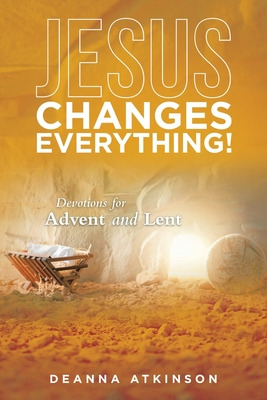 Libro Jesus Changes Everything!: Devotions For Advent And...