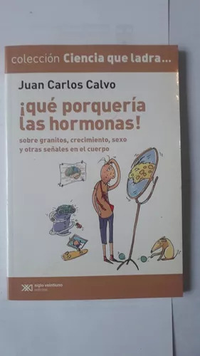 ¡que Porqueria Las Hormonas!  Juan Carlos Calvo