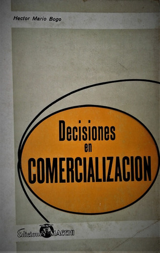 Decisiones En Comercializacion - Hector Mario Bogo - Macchi 