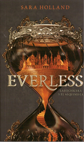 Everless - La Hechicera Y El Alquimista - Sara Holland