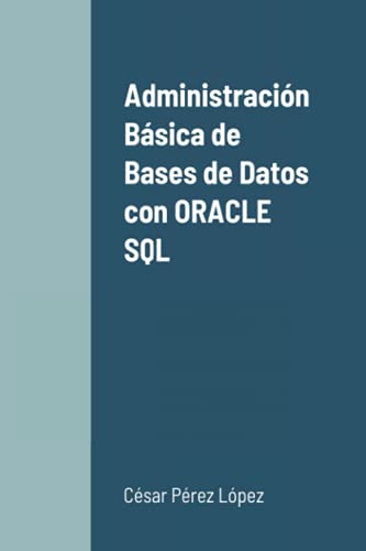 Administracion Basica De Bases De Datos Con Oracle Sql