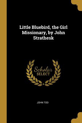 Libro Little Bluebird, The Girl Missionary, By John Strat...
