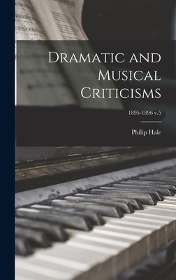 Libro Dramatic And Musical Criticisms; 1895-1896 V.5 - Ha...