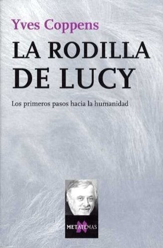 La Rodilla De Lucy Los Primeros Pasos Hacia La Human, De Coppens, Yves. Editorial Tusquets En Español