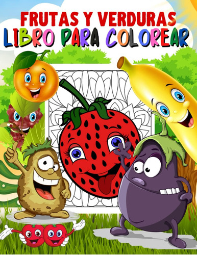 Libro: Libro Para Colorear Frutas Y Verduras: Libro Para Col