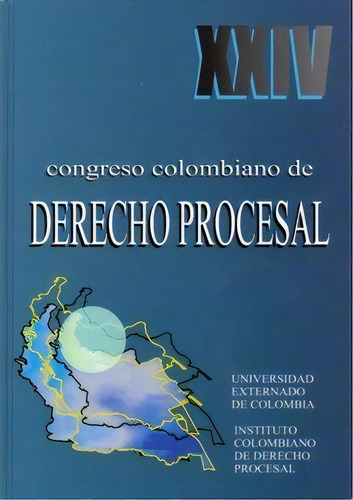 Xxiv Congreso Colombiano De Derecho Procesal, De Varios Autores. Serie 9586167604, Vol. 1. Editorial U. Externado De Colombia, Tapa Blanda, Edición 2003 En Español, 2003