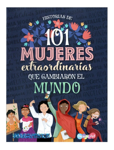 101 Mujeres Extraordinarias Que Cambiaron El Mundo Biografía