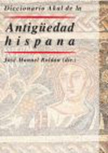 Diccionario De Antiguedad Hispana, De Roldán, José Manuel. Serie N/a, Vol. Volumen Unico. Editorial Akal, Edición 1 En Español