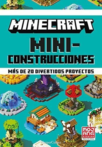 Minecraft Miniconstrucciones. Más De 20 Divertidos Proyectos