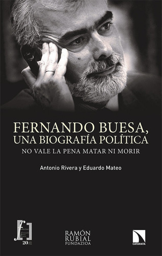 Fernando Buesa, Una Biografãâa Polãâtica, De Rivera Blanco, Antonio. Editorial Los Libros De La Catarata, Tapa Blanda En Español