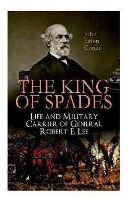The King Of Spades A Life And Military Carrier Of General...