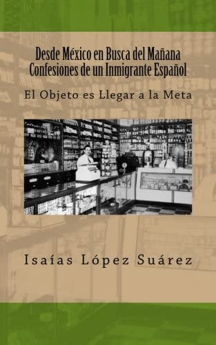 Libro: Desde México En Busca Del Mañana. Confesiones De Un I