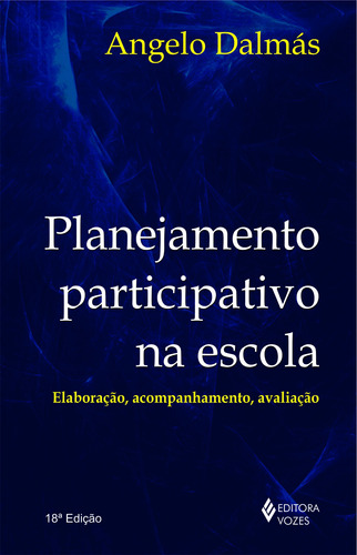 Planejamento participativo na escola: Elaboração, acompanhamento e avaliação, de Dalmás, Angelo. Editora Vozes Ltda., capa mole em português, 2013