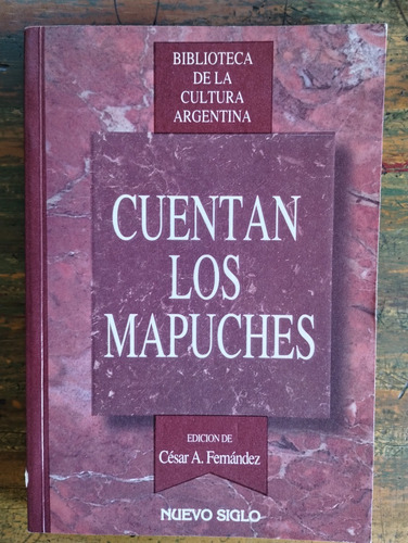 Cuentan Los Mapuches, César A. Fernández - Nuevo Siglo 1995