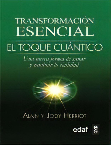 Transformacion Esencial. El Toque Cuántico - Herriot, De Herriott, Herriott. Editorial Edaf En Español