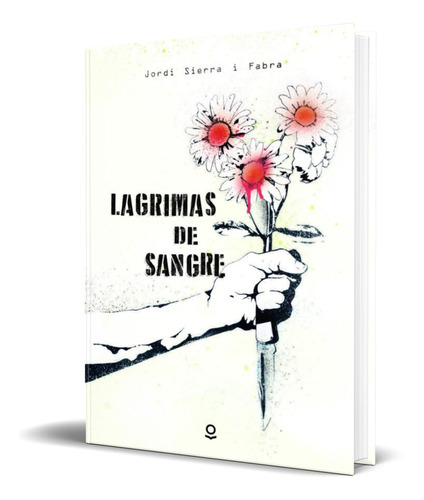 Lagrimas De Sangre, De Jordi Sierra I Fabra. Editorial Santillana Loqueleo, Tapa Blanda En Español, 2017