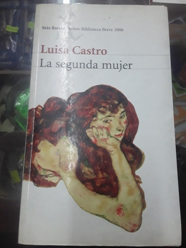Luisa Castro - La Segunda Mujer Seix Barral 2006 Con Detalle