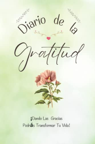 Diario De La Gratitud: ¡dando Las Gracias Podras Transformar