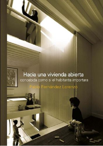 Libro - Hacia Una Vivienda Abierta, De Pablo  Fernández Lor