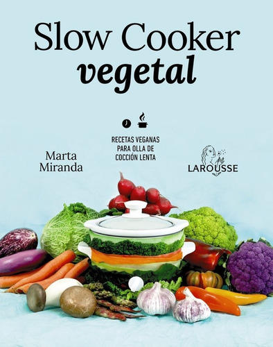 Slow Cooker Vegetal, De Miranda Arbizu, Marta. Editorial Larousse, Tapa Blanda En Español