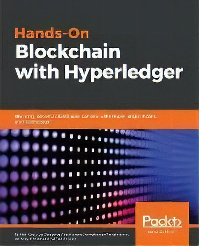 Hands-on Blockchain With Hyperledger : Building Decentralized Applications With Hyperledger Fabri..., De Nitin Gaur. Editorial Packt Publishing Limited, Tapa Blanda En Inglés