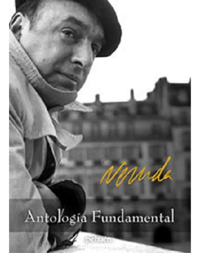 Antologia Fundamental / Pablo Neruda