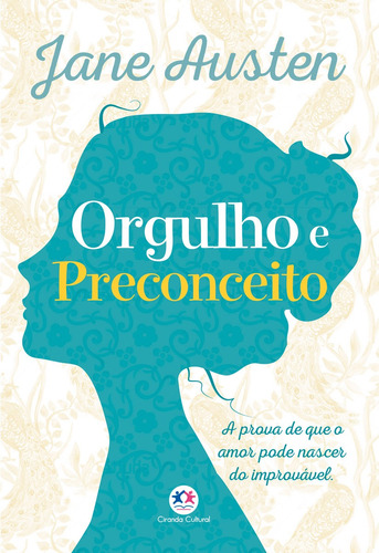 Orgulho e preconceito: A prova de que o amor pode nascer do impossível., de Austen, Jane. Ciranda Cultural Editora E Distribuidora Ltda., capa mole em português, 2018