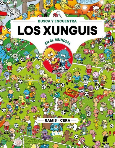 Libro Los Xunguis En El Mundial - Cera, Joaquin/ramis, Juan 