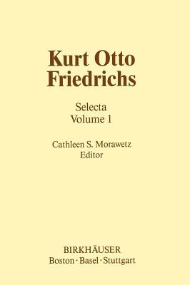 Libro Kurt Otto Friedrichs: Selecta Volume 1 - Morawetz, ...