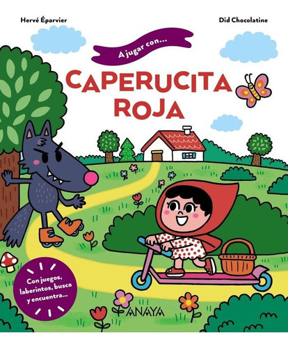 A Jugar Con Caperucita Roja, De Eparvier, Herve. Editorial Anaya Infantil Y Juvenil, Tapa Dura En Español