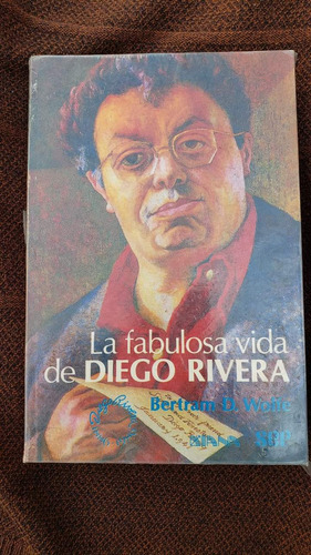 Libro La Fabulosa Vida De Diego Rivera Bertram Wolfe 
