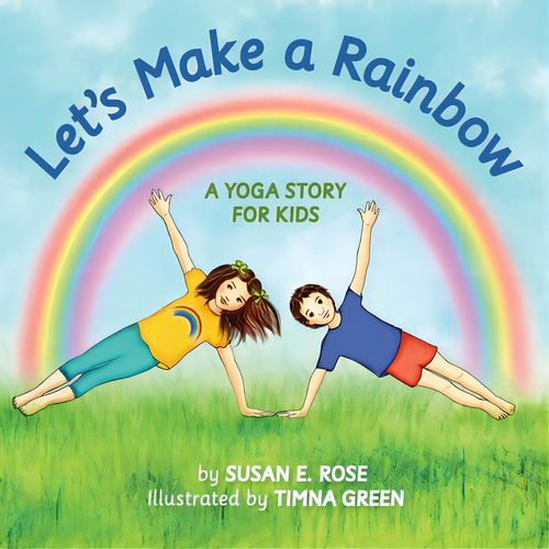 Let's Make A Rainbow: A Yoga Story For Kids, De Rose, Susan E.. Editorial Lightning Source Inc, Tapa Blanda En Inglés