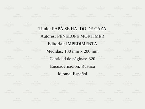 Papá Se Ha Ido De Caza - Penelope Mortimer
