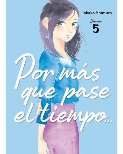 Por Mas Que Pase El Tiempo... 05, De Aa.vv.. Editorial Arechi Manga En Español