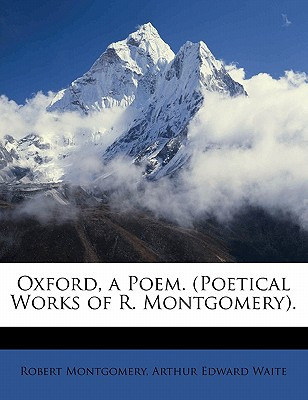 Libro Oxford, A Poem. (poetical Works Of R. Montgomery). ...