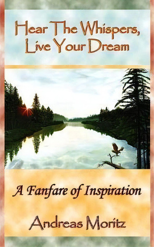 Hear The Whispers, Live Your Dream, De Andreas Moritz. Editorial Ener Chi Com, Tapa Blanda En Inglés