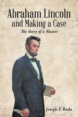 Libro Abraham Lincoln And Making A Case: The Story Of A M...