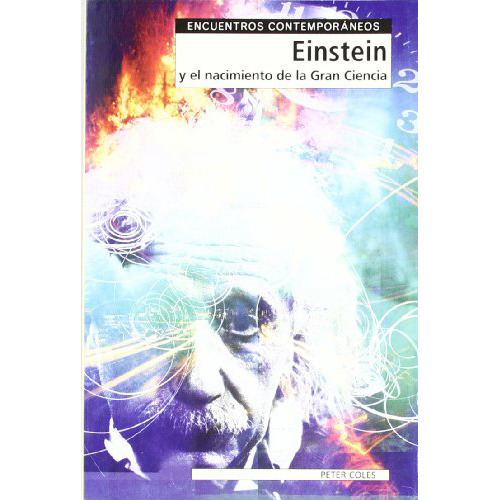 Einstein Y El Nacimiento De La Gran Ciencia - Coles - #d