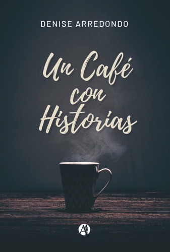 Un Café Con Historias - Denise Arredondo