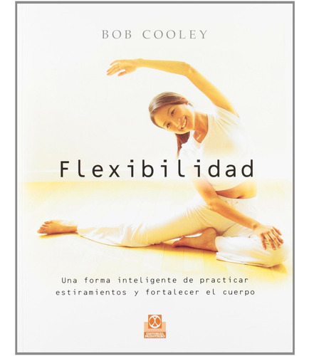 Flexibilidad. Una Forma Inteligente De Practicar Estiramient