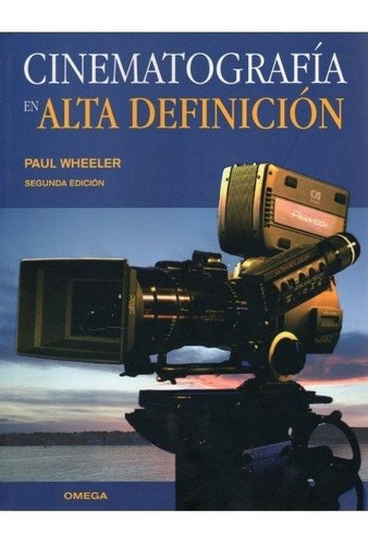 CINEMATOGRAFIA EN ALTA DEFINICION, de WHEELER, P.. Editorial Omega, tapa blanda en español