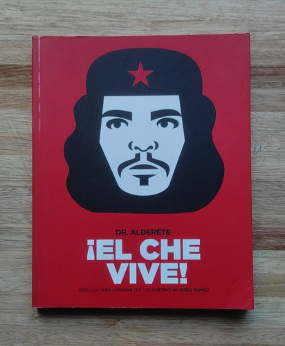 ¡el Che Vive! - Dr. Alderete