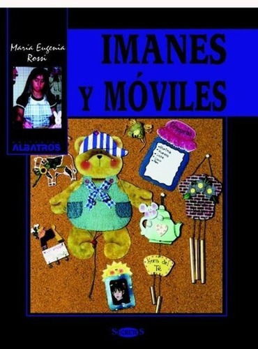 Imanes Y Moviles, de Rossi, Maria Eugenia. Editorial Albatros en español